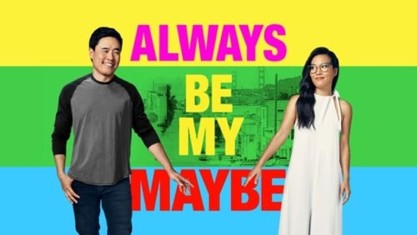مشاهدة فيلم Always Be My Maybe 2019 مترجم ماي سيما