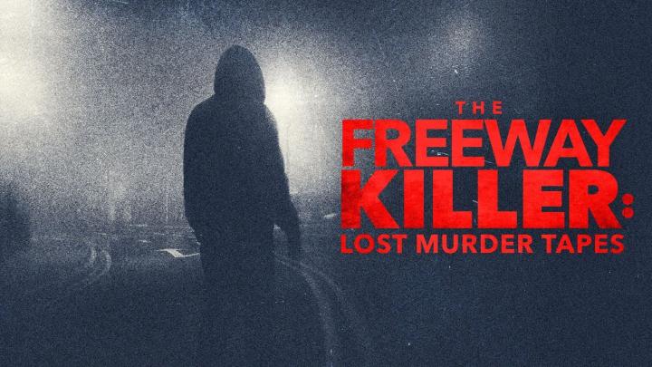 مشاهدة فيلم The Freeway Killer Lost Murder Tapes 2022 مترجم ماي سيما